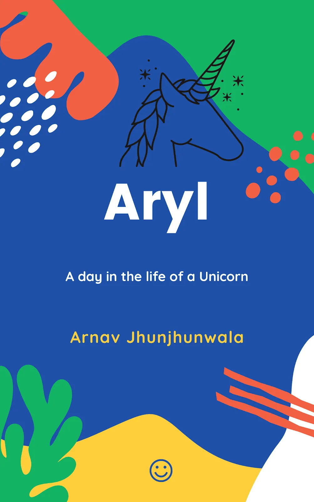 Cover of Aryl: A day in the life of a Unicorn, by Arnav Jhunjhunwala